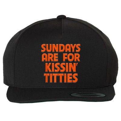 Sundays Are For Kissing Titties Funny Gag Gift For Friends Wool Snapback Cap