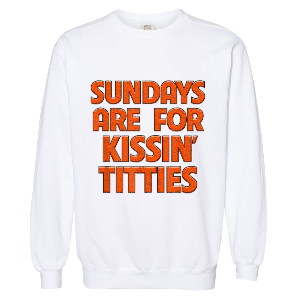 Sundays Are For Kissing Titties Funny Gag Gift For Friends Garment-Dyed Sweatshirt