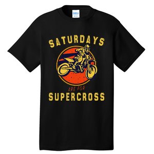 Saturdays Are For Supercross Dirt Bike Mx Racing Biker Tall T-Shirt