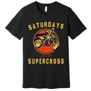 Saturdays Are For Supercross Dirt Bike Mx Racing Biker Premium T-Shirt