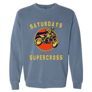 Saturdays Are For Supercross Dirt Bike Mx Racing Biker Garment-Dyed Sweatshirt