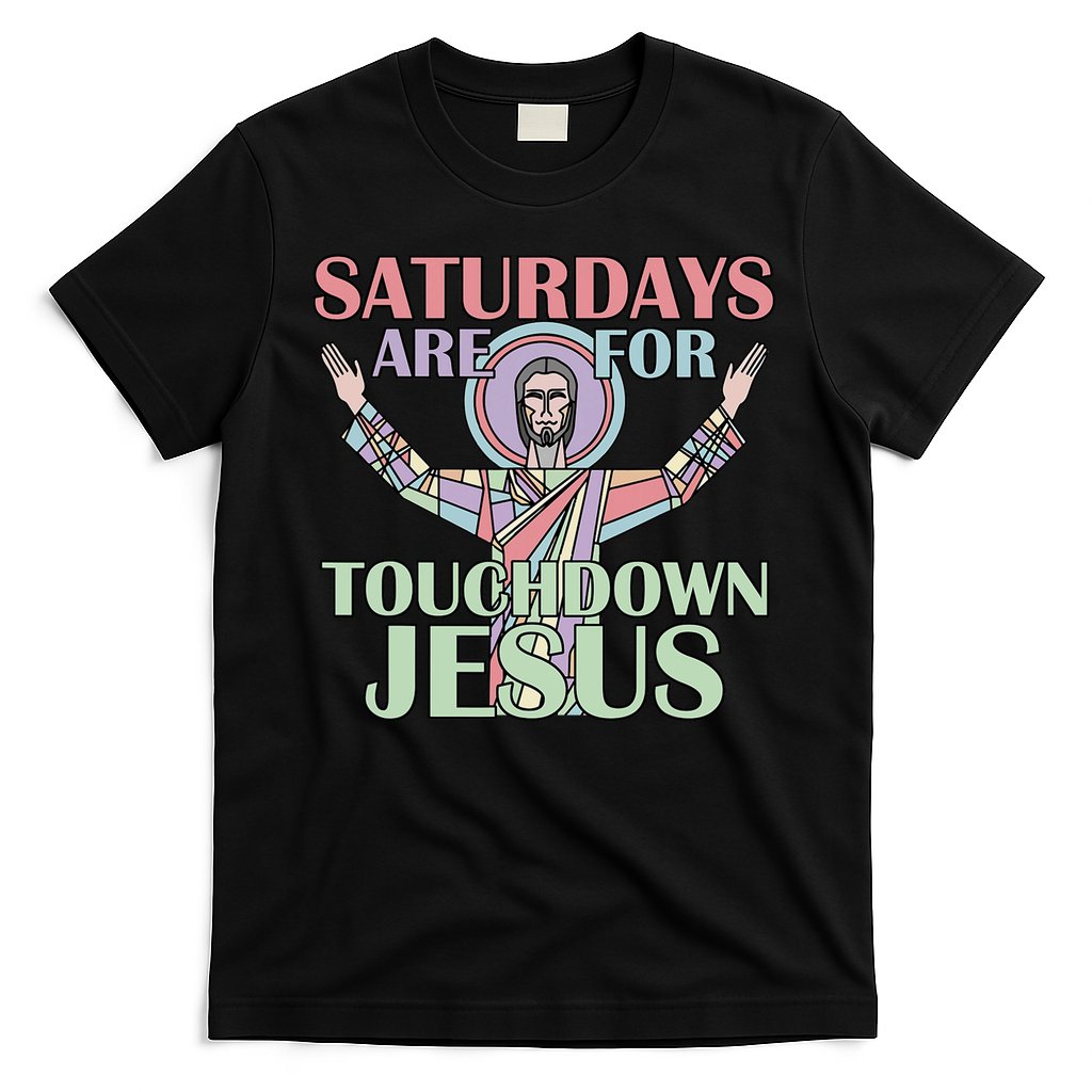 Saturdays Are For Touchdown Jesus Christian T-Shirt