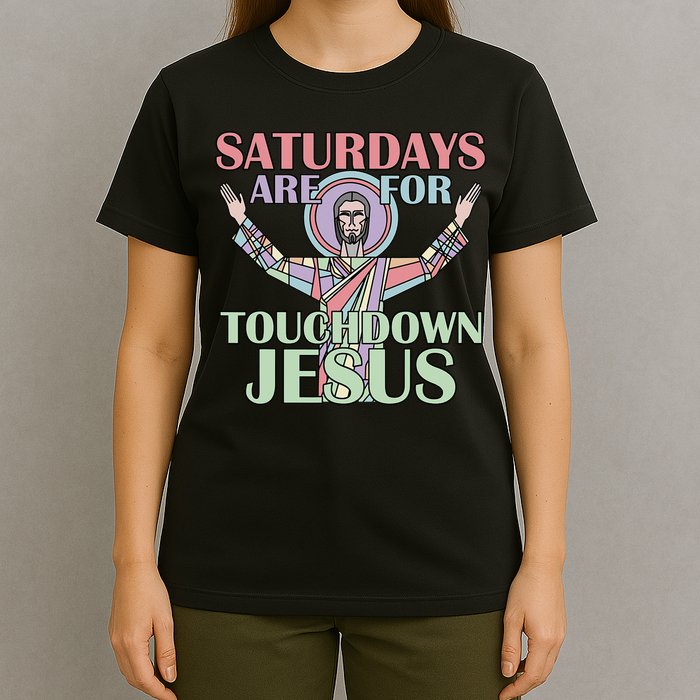 Saturdays Are For Touchdown Jesus Christian T-Shirt