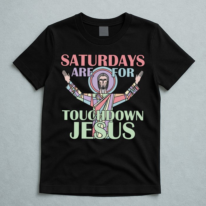 Saturdays Are For Touchdown Jesus Christian T-Shirt
