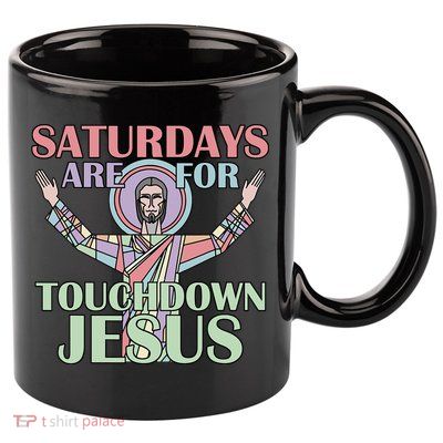 Saturdays Are For Touchdown Jesus Christian 11oz C Handle Ceramic Mug