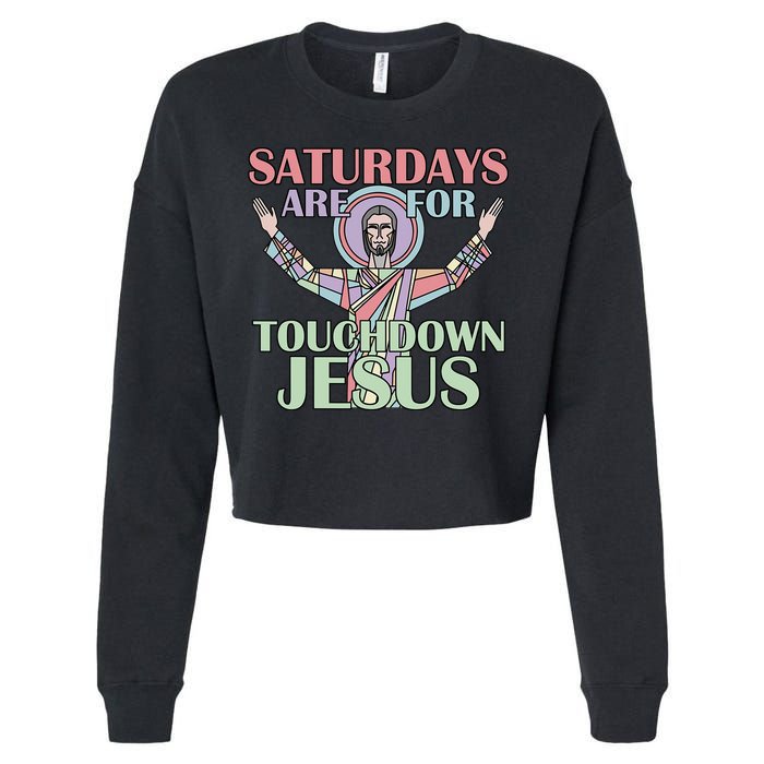 Saturdays Are For Touchdown Jesus Christian Cropped Pullover Crew