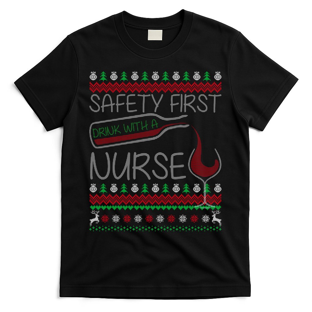 Safety First Drink With A Nurse Ugly Sweater T-Shirt