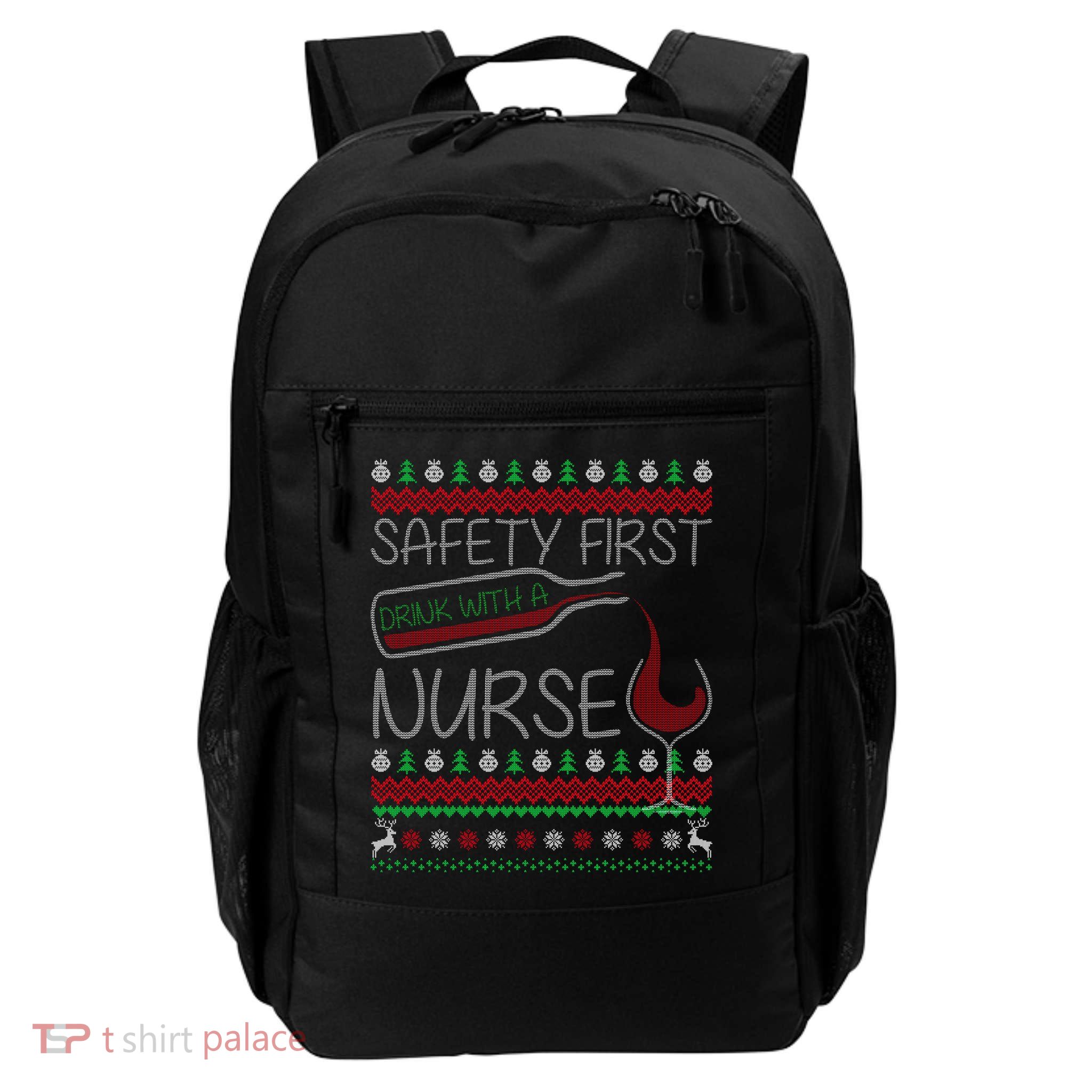 Safety First Drink With A Nurse Ugly Sweater Backpack