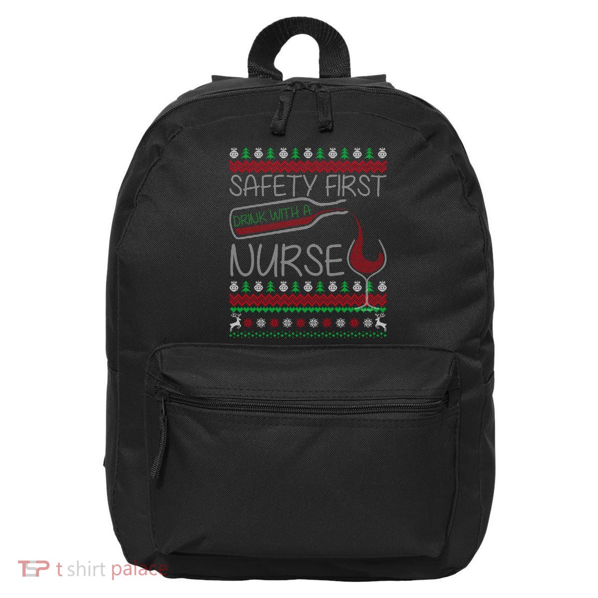 Safety First Drink With A Nurse Ugly Sweater 16 in Basic Backpack
