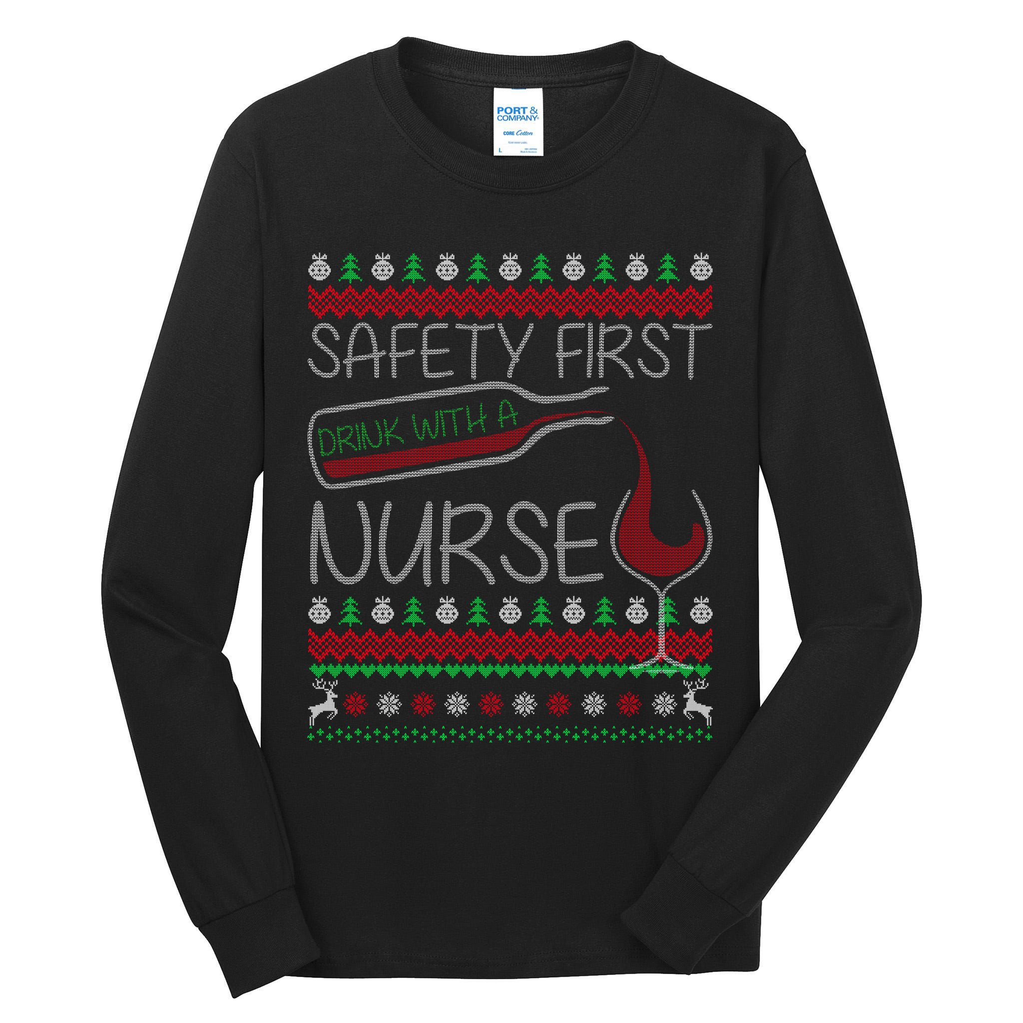 Safety First Drink With A Nurse Ugly Sweater Tall Long Sleeve T-Shirt
