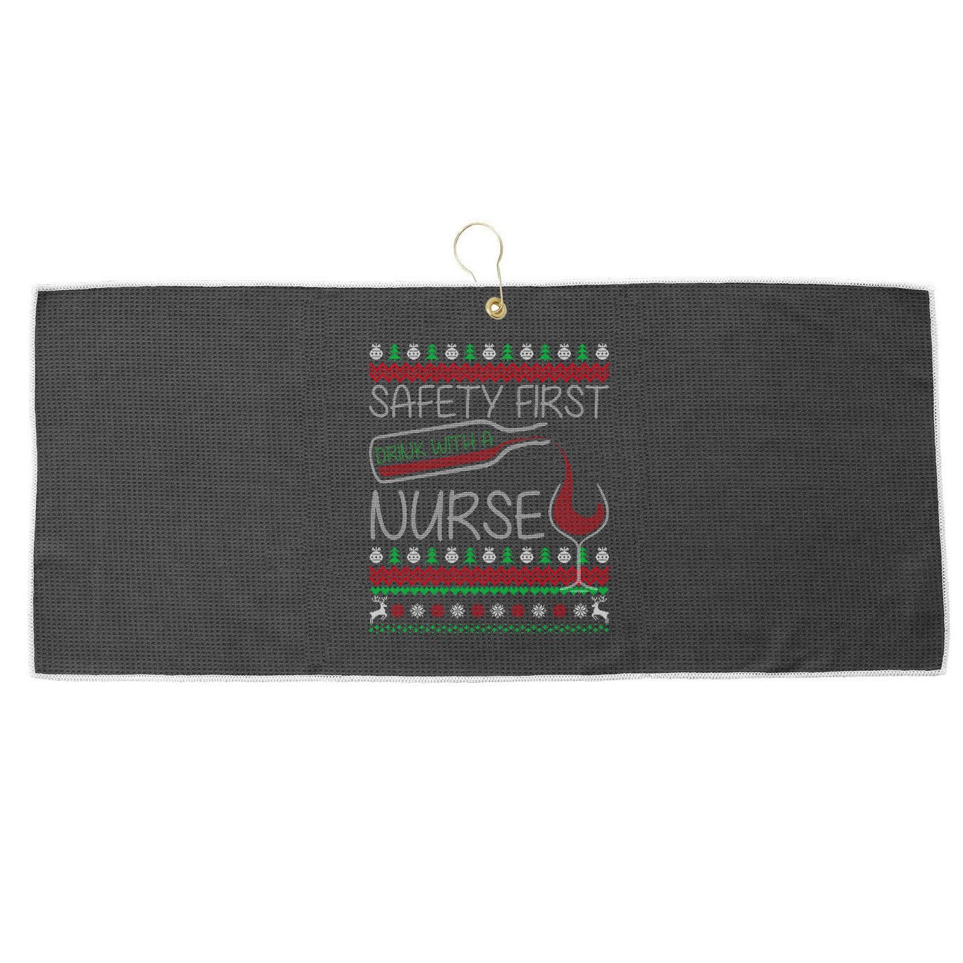 Safety First Drink With A Nurse Ugly Sweater Large Microfiber Waffle Golf Towel