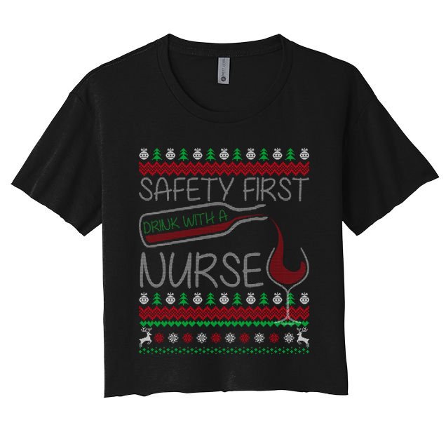 Safety First Drink With A Nurse Ugly Sweater Crop Top