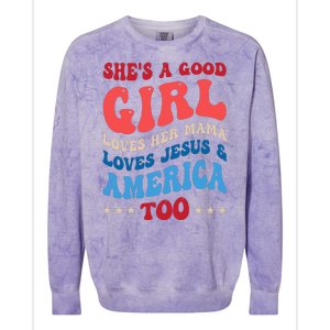 Shes A Good Girl Loves Her Mama Jesus & America Too Groovy Colorblast Crewneck Sweatshirt