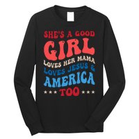 Shes A Good Girl Loves Her Mama Jesus & America Too Groovy Long Sleeve Shirt