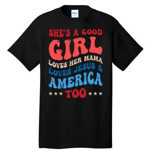 Shes A Good Girl Loves Her Mama Jesus & America Too Groovy Tall T-Shirt