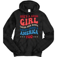 Shes A Good Girl Loves Her Mama Jesus & America Too Groovy Tie Dye Hoodie