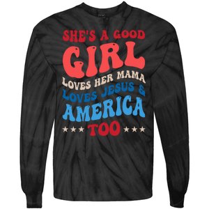 Shes A Good Girl Loves Her Mama Jesus & America Too Groovy Tie-Dye Long Sleeve Shirt