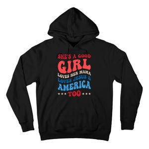 Shes A Good Girl Loves Her Mama Jesus & America Too Groovy Tall Hoodie