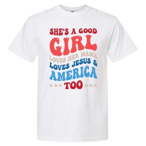 Shes A Good Girl Loves Her Mama Jesus & America Too Groovy Garment-Dyed Heavyweight T-Shirt