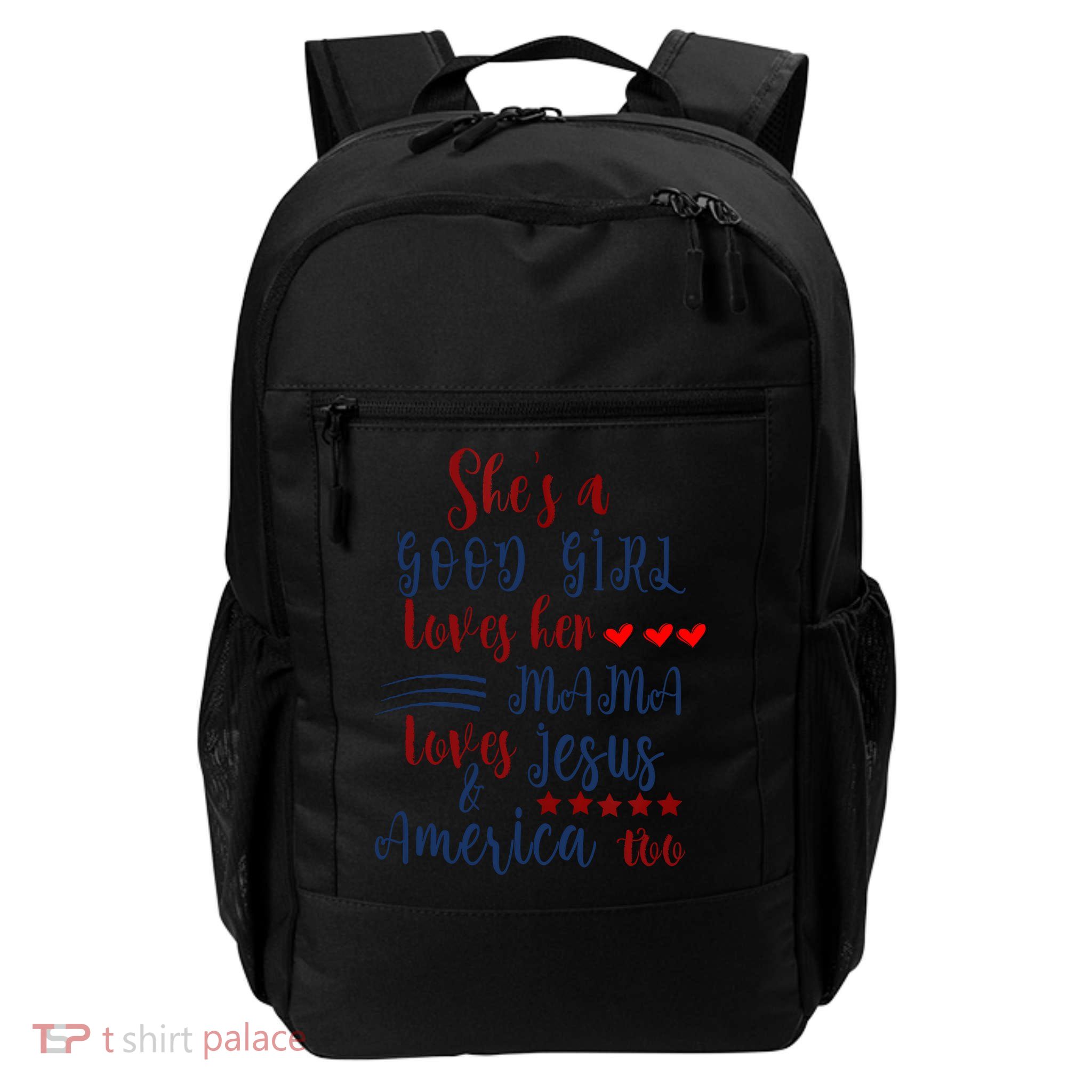Shes A Good Girl Loves Her Mama Loves Jesus & America Too Backpack