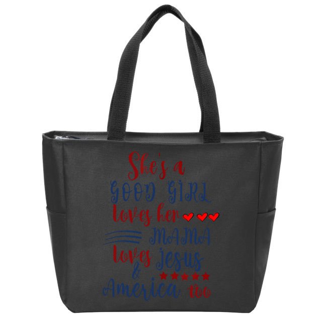 Shes A Good Girl Loves Her Mama Loves Jesus & America Too Zip Tote Bag