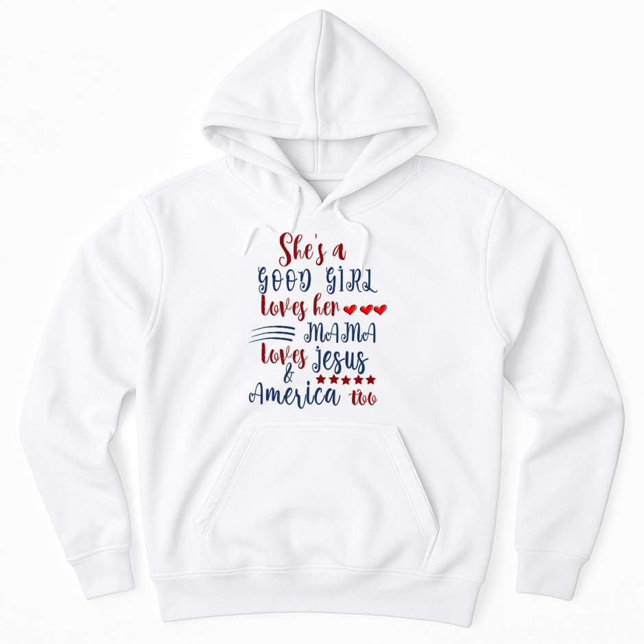 Shes A Good Girl Loves Her Mama Loves Jesus & America Too Hoodie