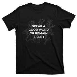 Speak A Good Word Or Remain Silent T-Shirt