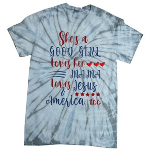 She's A Good Loves Her Mama Loves Jesus & America Too Tie-Dye T-Shirt