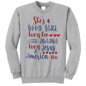 She's A Good Loves Her Mama Loves Jesus & America Too Tall Sweatshirt