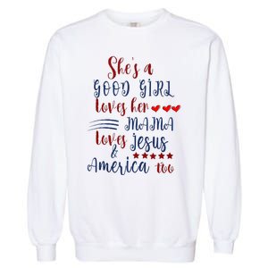 She's A Good Loves Her Mama Loves Jesus & America Too Garment-Dyed Sweatshirt