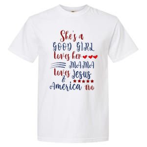 She's A Good Loves Her Mama Loves Jesus & America Too Garment-Dyed Heavyweight T-Shirt