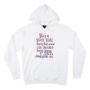 She's A Good Loves Her Mama Loves Jesus & America Too Hoodie