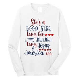 She's A Good Loves Her Mama Loves Jesus & America Too Long Sleeve Shirt