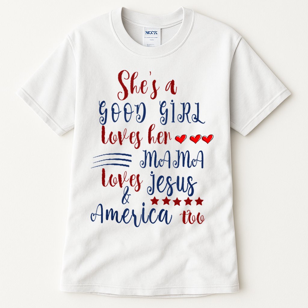 She's A Good Loves Her Mama Loves Jesus & America Too Tall T-Shirt