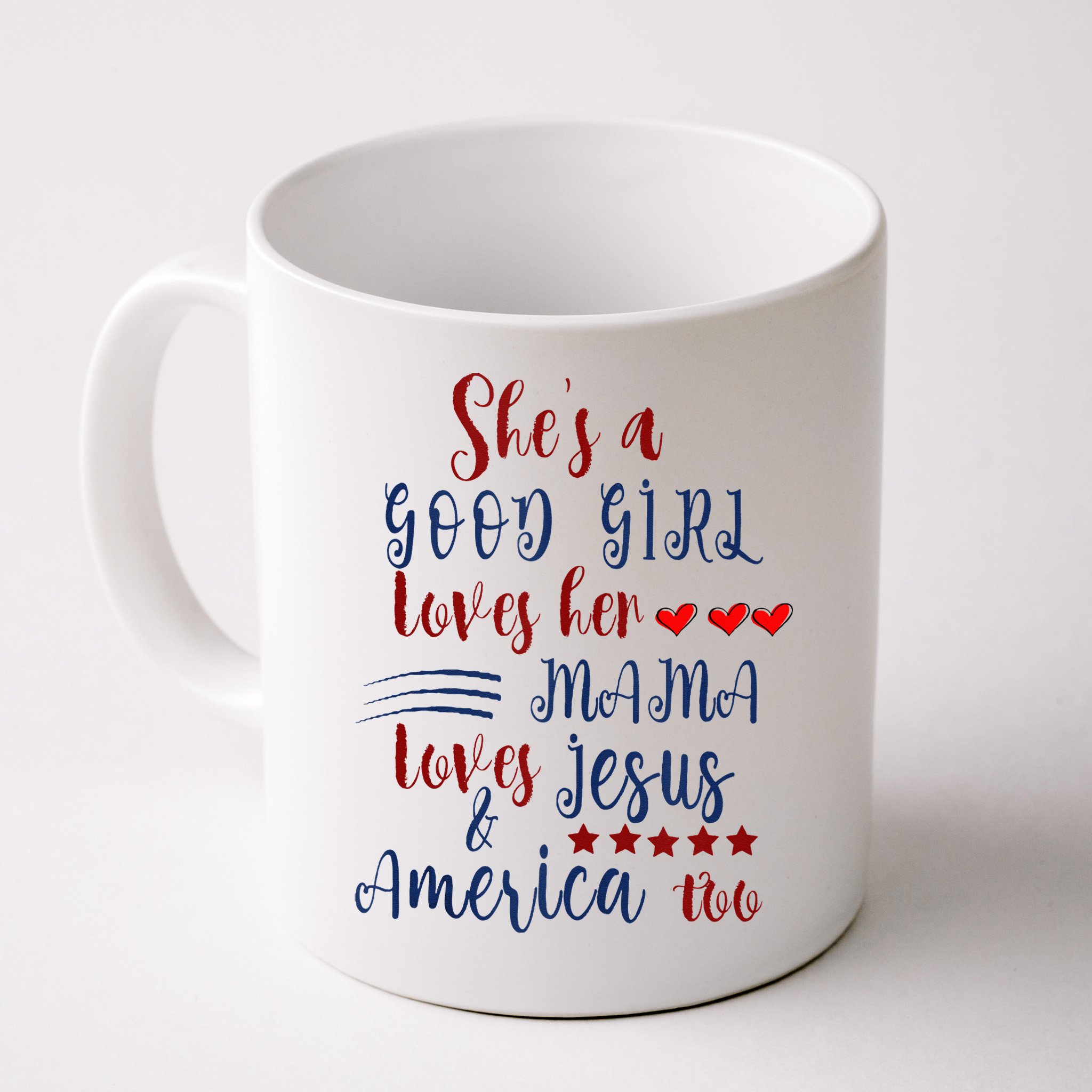 She's A Good Loves Her Mama Loves Jesus & America Too Mug