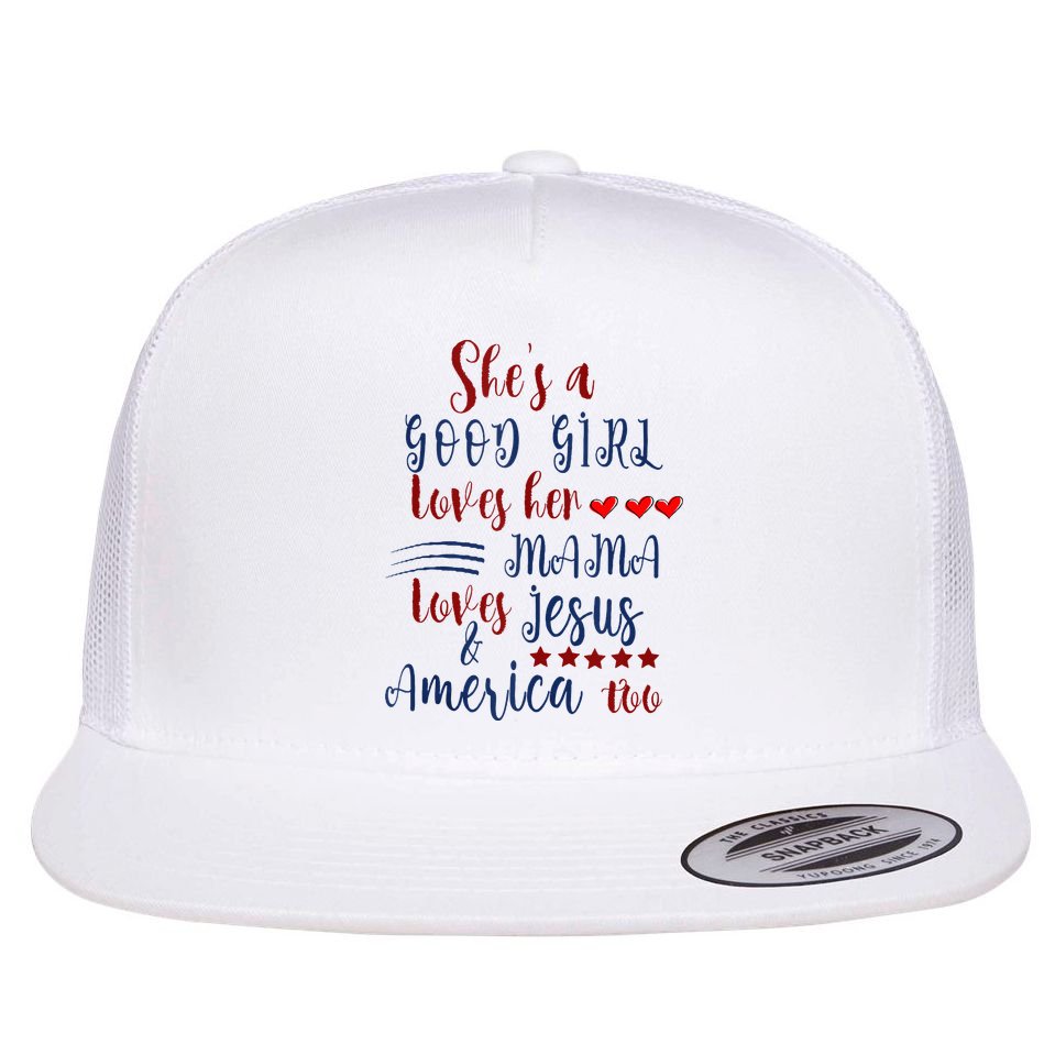 She's A Good Loves Her Mama Loves Jesus & America Too Flat Bill Trucker Hat