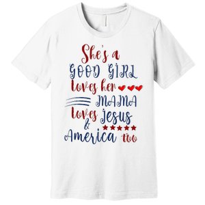 She's A Good Loves Her Mama Loves Jesus & America Too Premium T-Shirt