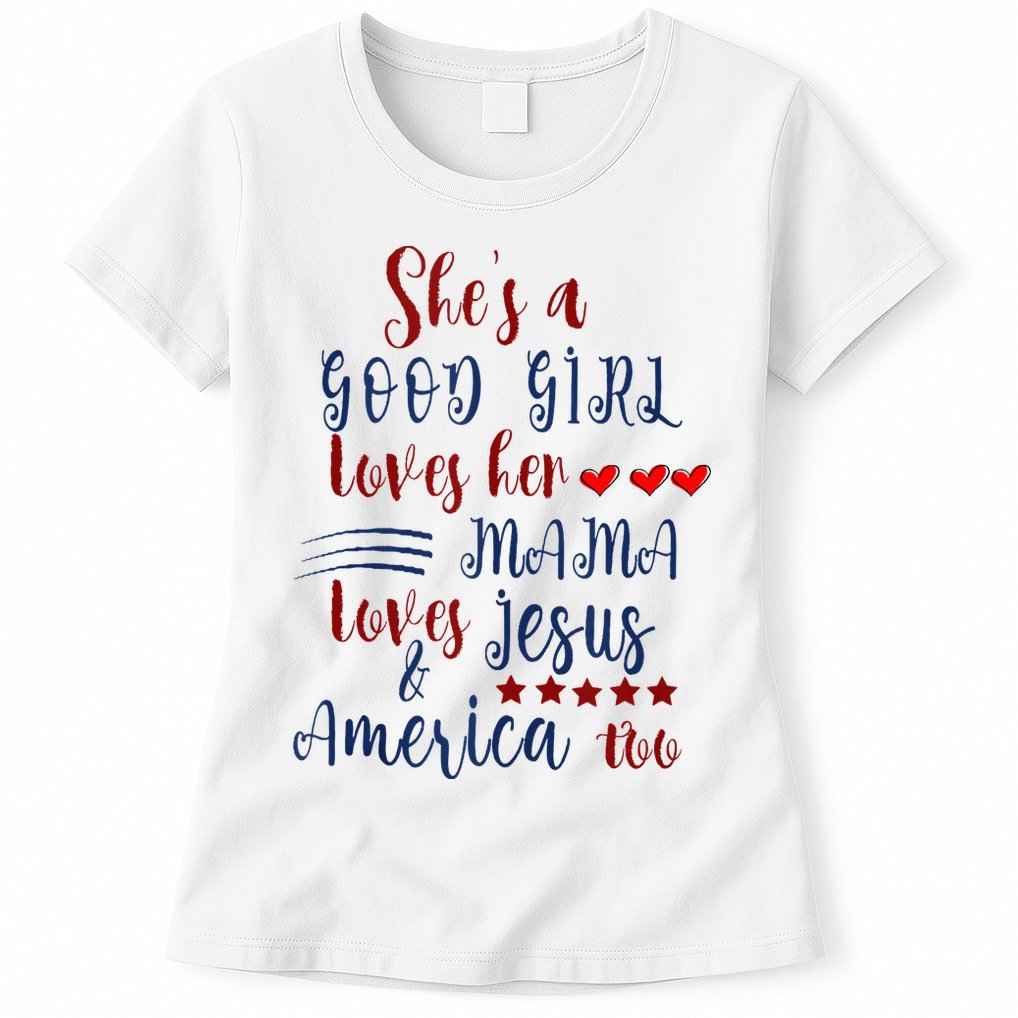 She's A Good Loves Her Mama Loves Jesus & America Too Womens T-Shirt