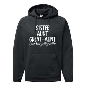 Sister Aunt Greataunt I Just Keep Getting Better Performance Fleece Hoodie