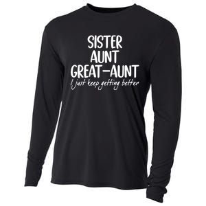 Sister Aunt Greataunt I Just Keep Getting Better Cooling Performance Long Sleeve Crew