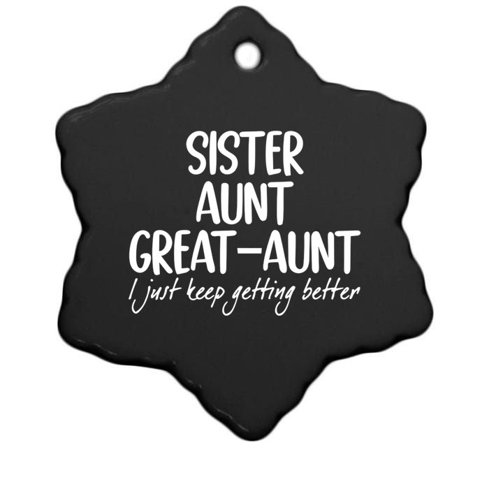 Sister Aunt Greataunt I Just Keep Getting Better Ceramic Star Ornament