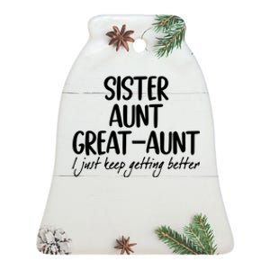 Sister Aunt Greataunt I Just Keep Getting Better Ceramic Bell Ornament