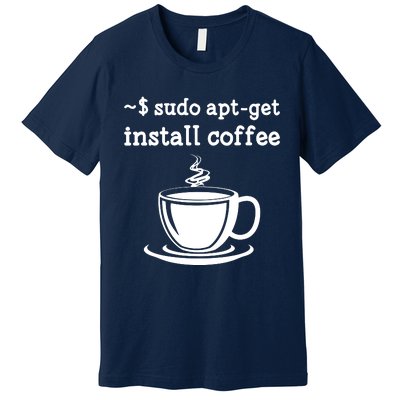 Sudo Apt Get Install Coffee Premium T-Shirt