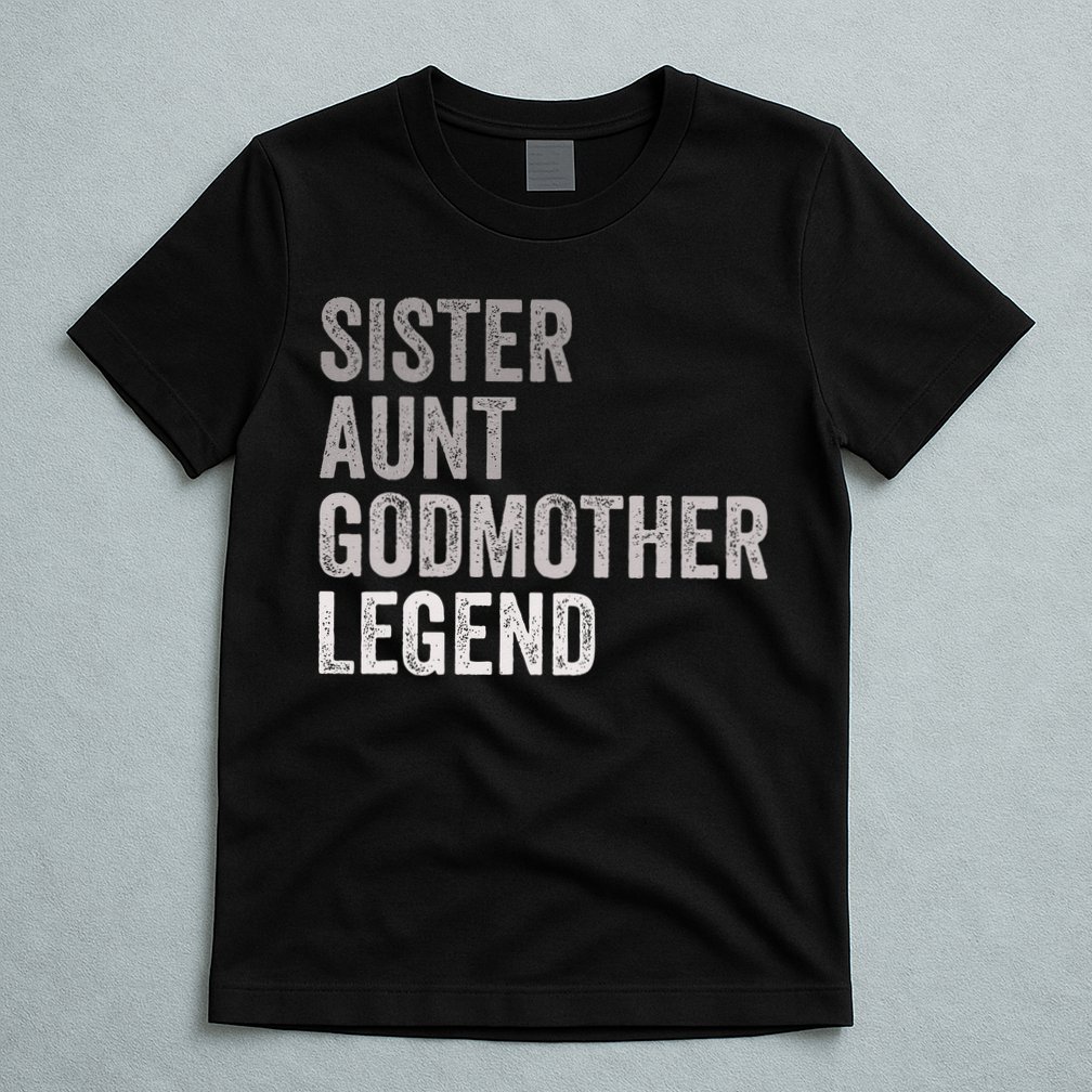Sister Aunt Godmother Legend Auntie Godparent Proposal T-Shirt