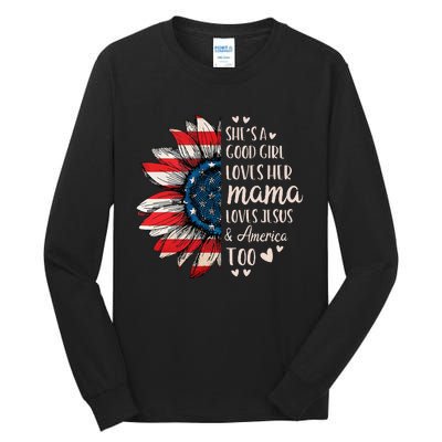 Shes A Good Girl Loves Her Mama Jesus America Too Tall Long Sleeve T-Shirt