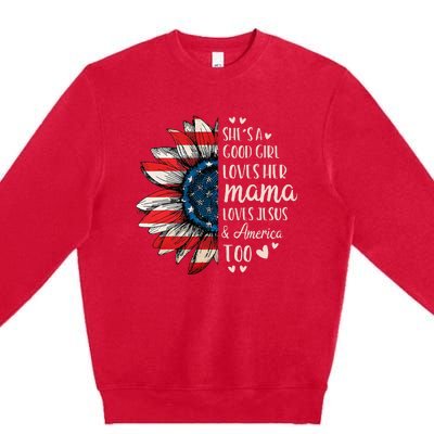 Shes A Good Girl Loves Her Mama Jesus America Too Premium Crewneck Sweatshirt