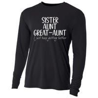 Sister Aunt Great Aunt I Just Keep Getting Better Cooling Performance Long Sleeve Crew