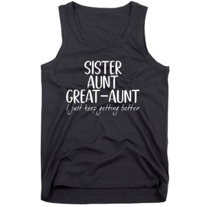 Sister Aunt Great Aunt I Just Keep Getting Better Tank Top