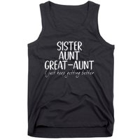 Sister Aunt Great Aunt I Just Keep Getting Better Tank Top