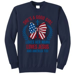 Shes A Good Girl Loves Her Mama Independence Day Tall Sweatshirt